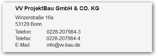VV ProjektBau GmbH & CO. KG Winzerstraße 16a 53129 Bonn Telefon: 0228-207984-3 Telefax: 0228-207984-4 E-Mail: info@vv-bau.de